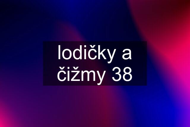 lodičky a čižmy 38