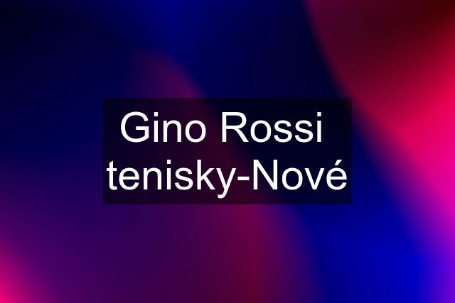 Gino Rossi  tenisky-Nové