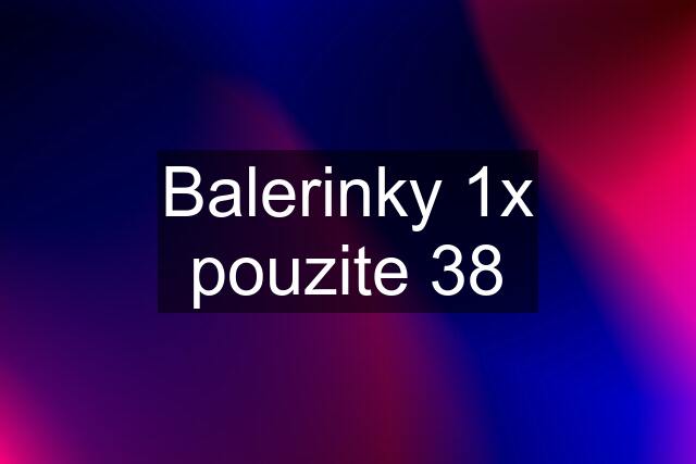 Balerinky 1x pouzite 38