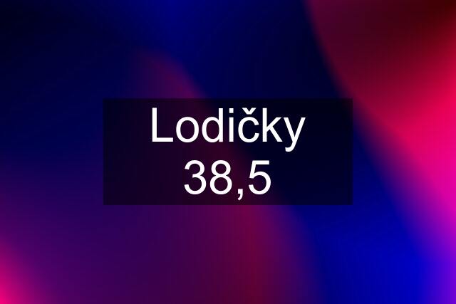 Lodičky 38,5