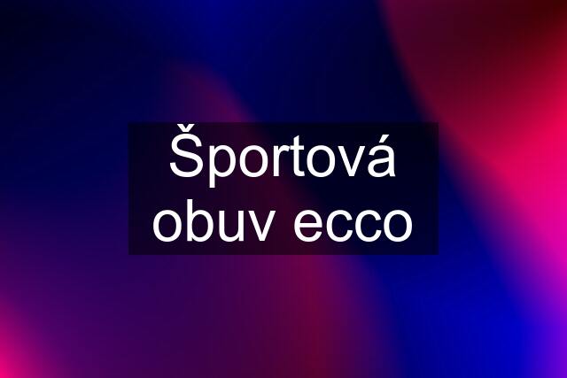 Športová obuv "ecco"