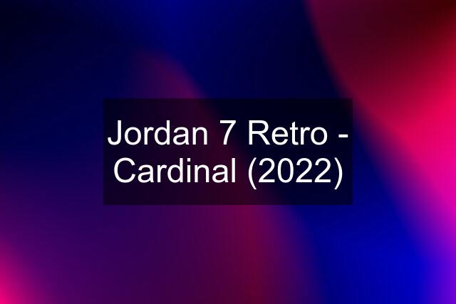 Jordan 7 Retro - Cardinal (2022)