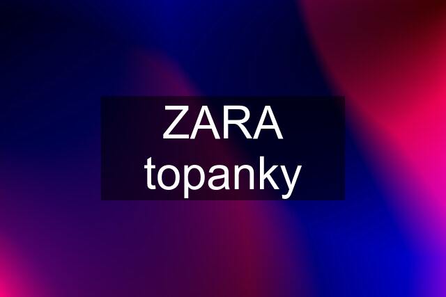 ZARA topanky