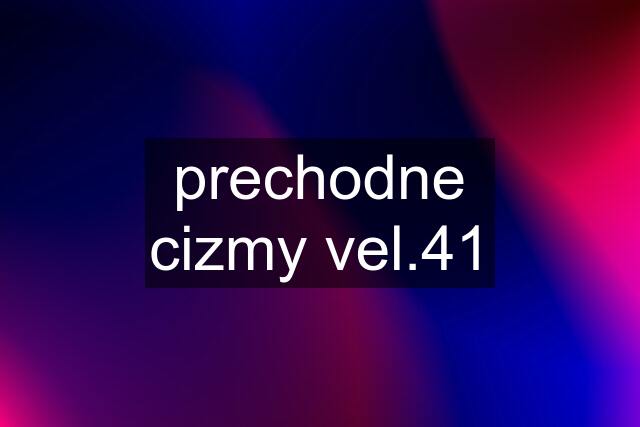 prechodne cizmy vel.41