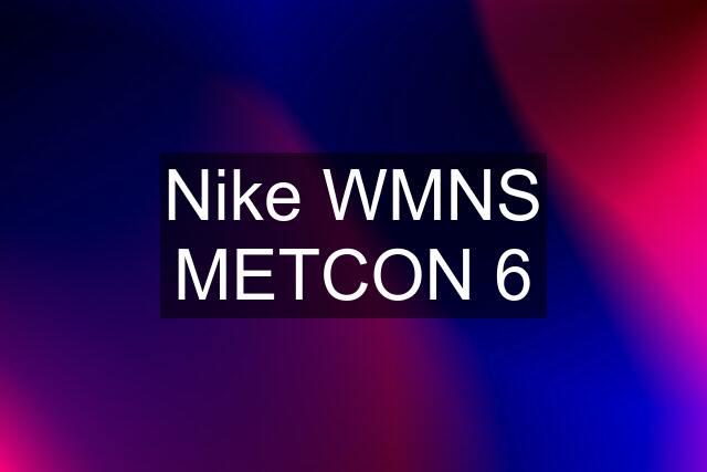 Nike WMNS METCON 6