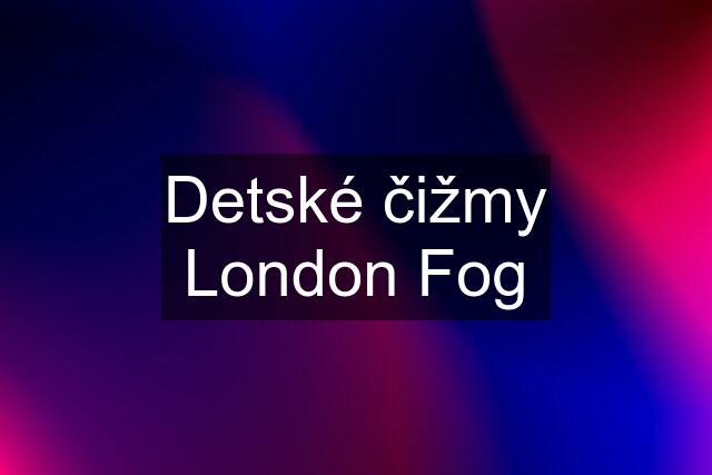 Detské čižmy London Fog