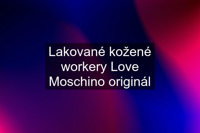 Lakované kožené workery Love Moschino originál