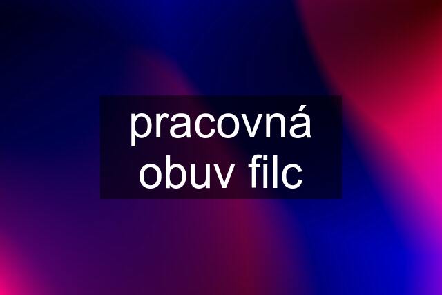 pracovná obuv filc