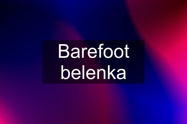 Barefoot belenka