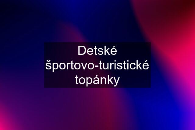 Detské športovo-turistické topánky