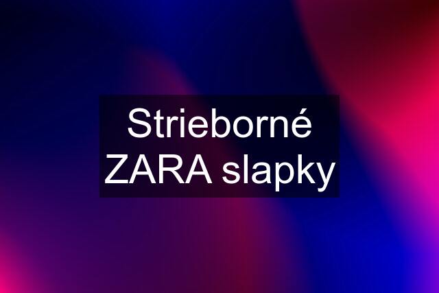 Strieborné ZARA slapky