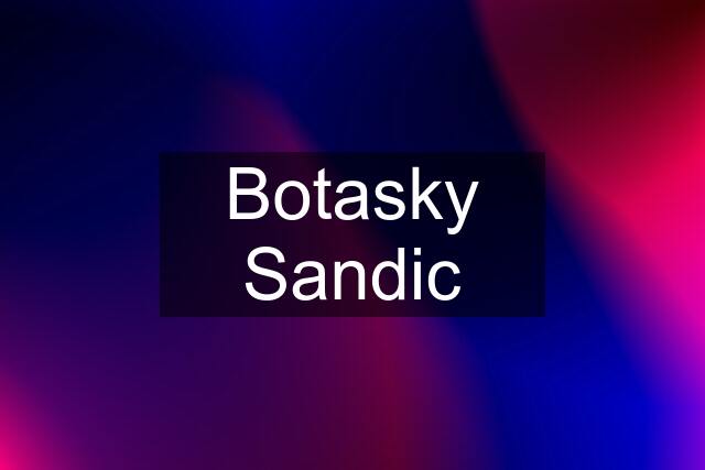 Botasky Sandic