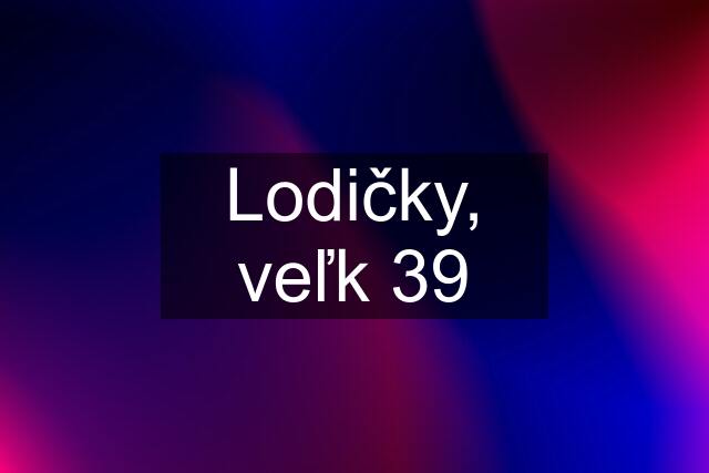 Lodičky, veľk 39