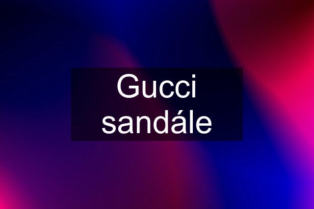 Gucci sandále