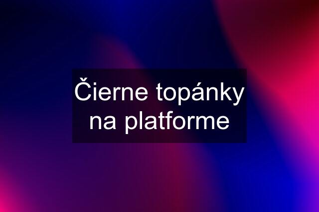 Čierne topánky na platforme