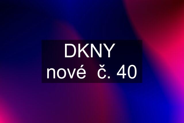 DKNY  nové  č. 40