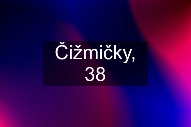 Čižmičky, 38