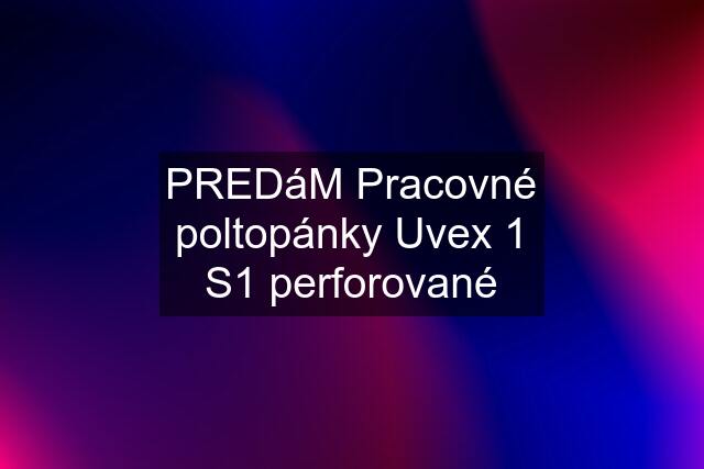 PREDáM Pracovné poltopánky Uvex 1 S1 perforované