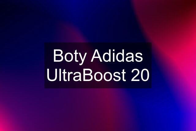 Boty Adidas UltraBoost 20