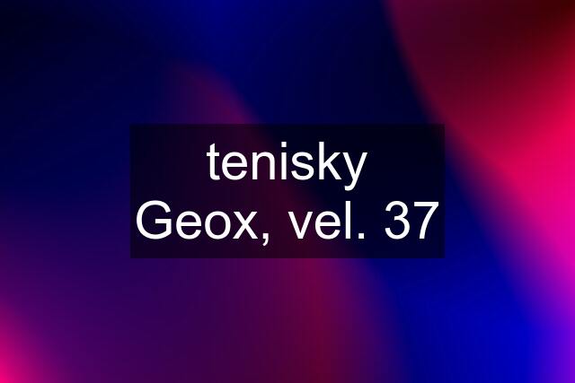 tenisky Geox, vel. 37