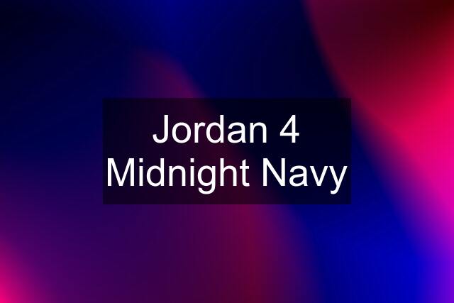 Jordan 4 Midnight Navy