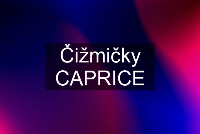 Čižmičky CAPRICE