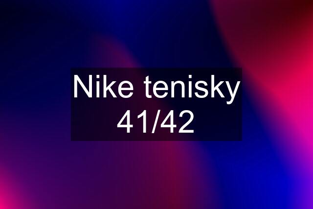 Nike tenisky 41/42