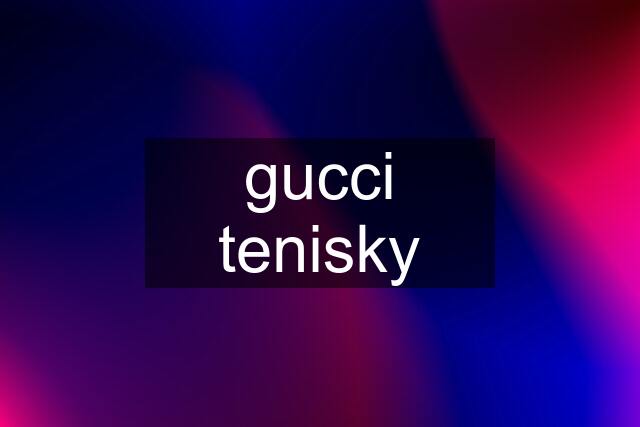 gucci tenisky