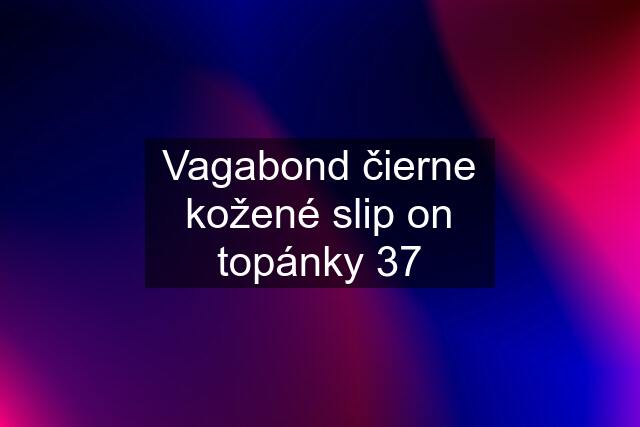 Vagabond čierne kožené slip on topánky 37