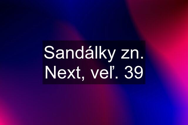 Sandálky zn. Next, veľ. 39