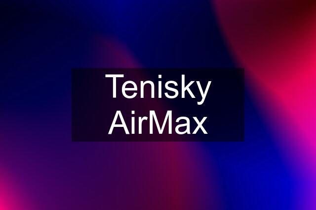 Tenisky AirMax