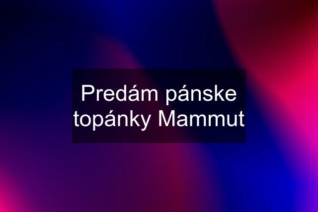 Predám pánske topánky Mammut