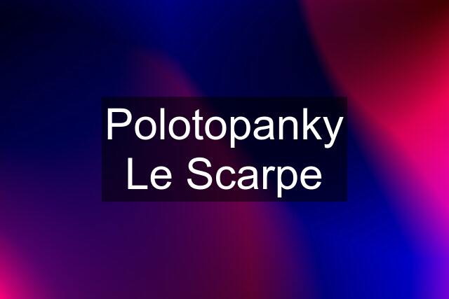 Polotopanky Le Scarpe