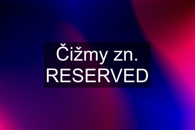 Čižmy zn. RESERVED