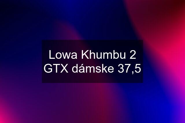 Lowa Khumbu 2 GTX dámske 37,5