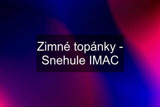 Zimné topánky - Snehule IMAC