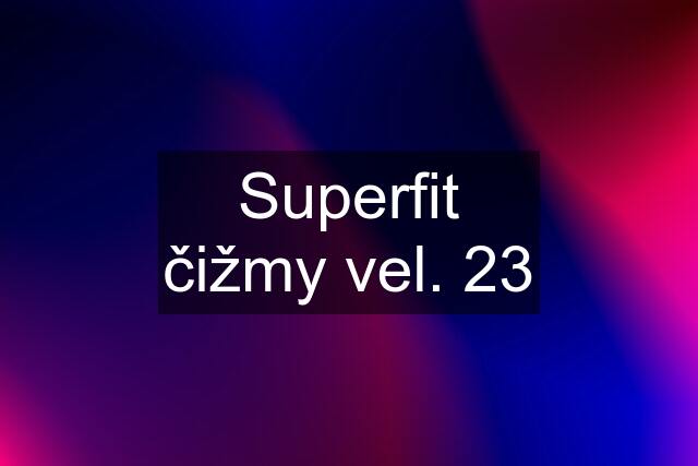 Superfit čižmy vel. 23