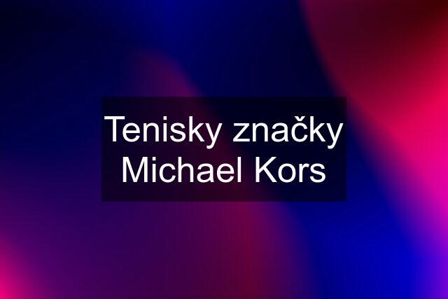 Tenisky značky Michael Kors