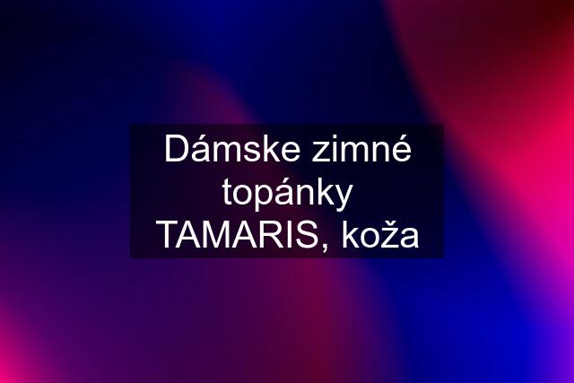 Dámske zimné topánky TAMARIS, koža