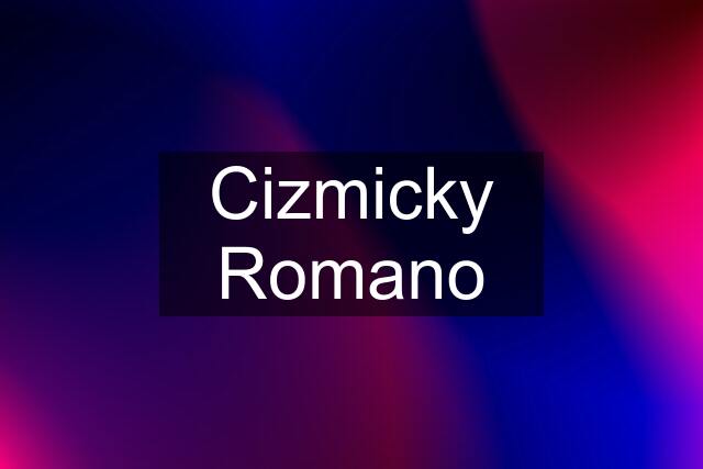 Cizmicky Romano