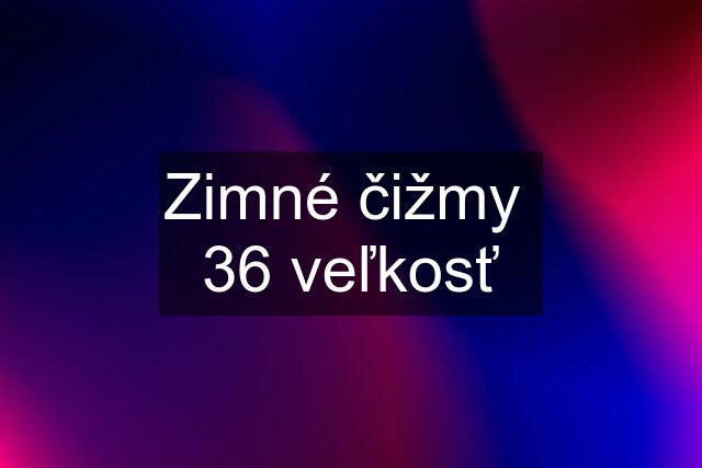 Zimné čižmy  36 veľkosť