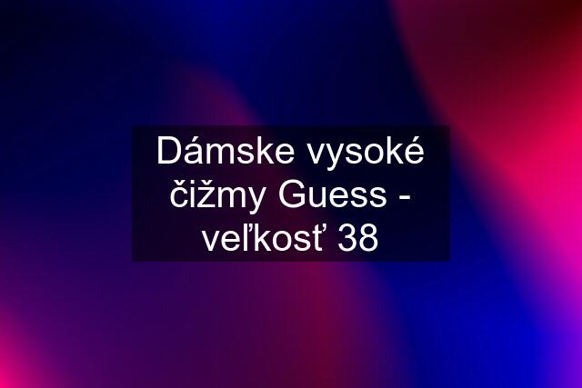 Dámske vysoké čižmy Guess - veľkosť 38