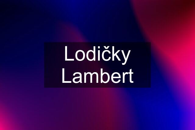 Lodičky Lambert