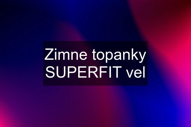 Zimne topanky SUPERFIT vel