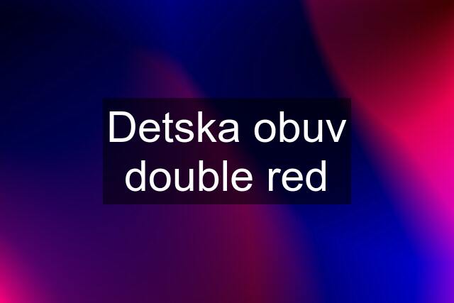 Detska obuv double red