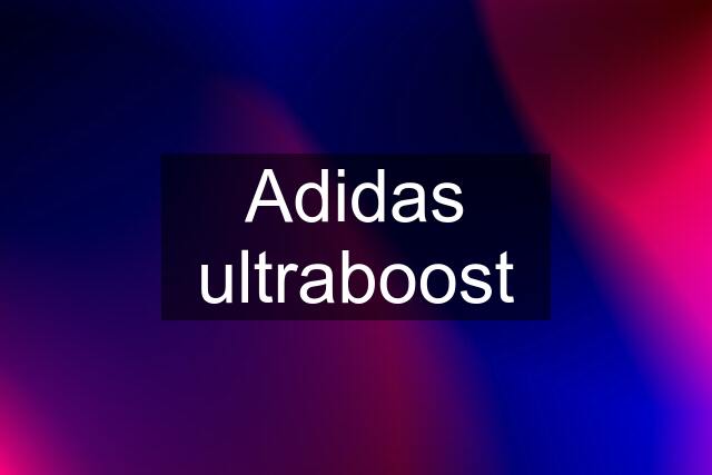 Adidas ultraboost