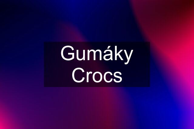 Gumáky Crocs