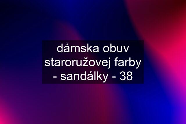 dámska obuv staroružovej farby - sandálky - 38