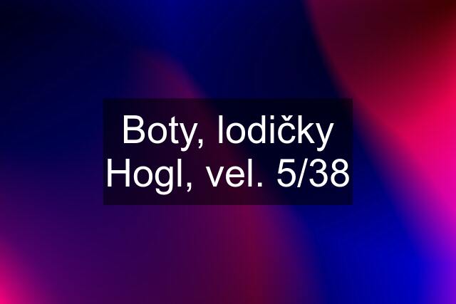 Boty, lodičky Hogl, vel. 5/38