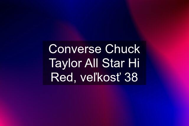 Converse Chuck Taylor All Star Hi Red, veľkosť 38